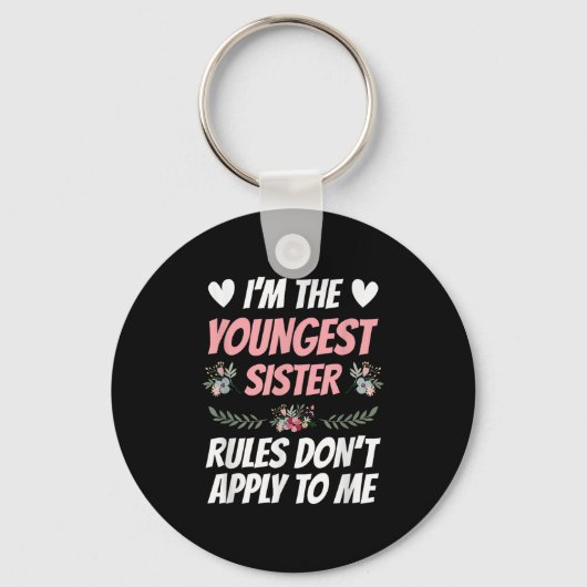 I'm Youngest Sister Rules Don't Apply To Me Funny Schlüsselanhänger (Vorderseite)