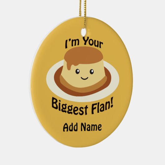 I'm your Biggest Flan Keramik Ornament (Rechts)