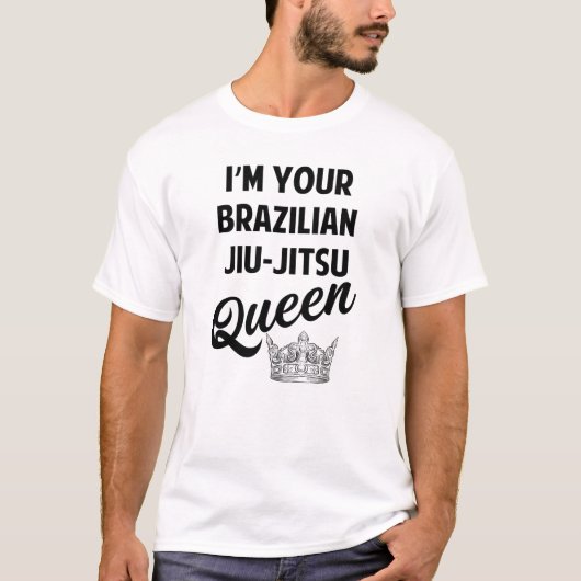 Im Your Brazilian Jiu Jitsu Queen T-Shirt (Vorderseite)