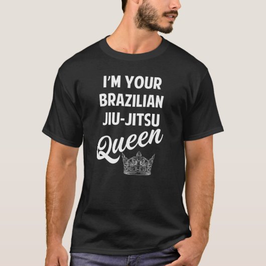 Im Your Brazilian Jiu Jitsu Queen T-Shirt (Vorderseite)