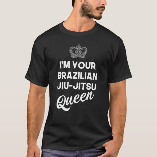 Im Your Brazilian Jiu Jitsu Queen T-Shirt (Vorderseite)