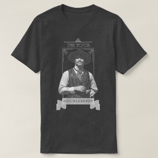 Im Your Huckleberry T-Shirt (Design vorne)