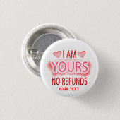 I'm Yours No Refunds Custom  Button (Vorne & Hinten)