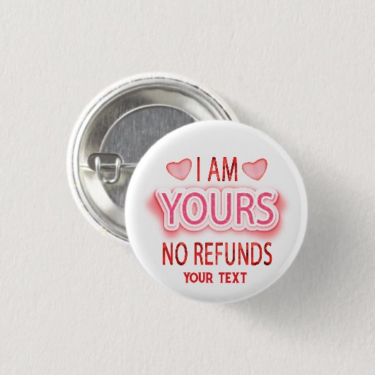 I'm Yours No Refunds Custom  Button (Vorne & Hinten)