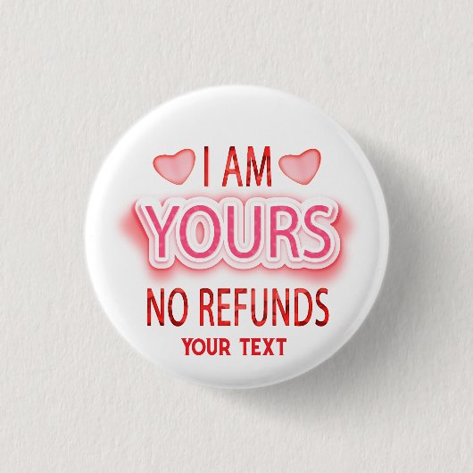I'm Yours No Refunds Custom  Button (Vorderseite)