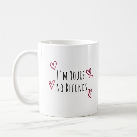 I'm Yours No Refunds Valentine's Day Gift Coffee M Kaffeetasse (Links)