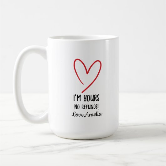 I'm Yours No Refunds Valentine's Day Gift Kaffeetasse (Links)