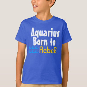 Im Zeichen des Wassermanns Geboren um zu rebellier T-Shirt