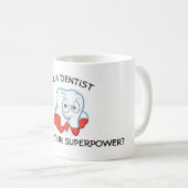 I'm zu DENTIST, what's your SUPERPOWER? Kaffeetasse (VorderseiteRechts)