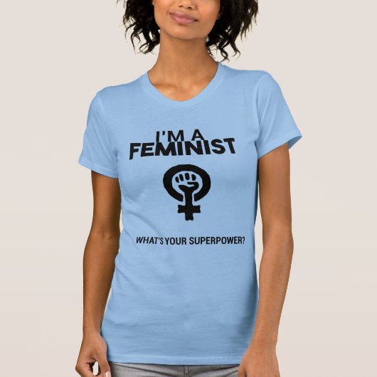 I'm zu Feminist. What's your superpower? T-Shirt (Vorderseite)