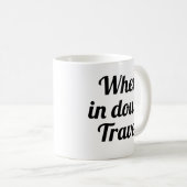 Im Zweifelsfall Reisen| lustige Abenteuer-Tasse Kaffeetasse (VorderseiteRechts)