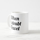 Im Zweifelsfall Reisen| lustige Abenteuer-Tasse Kaffeetasse (Vorderseite Links)