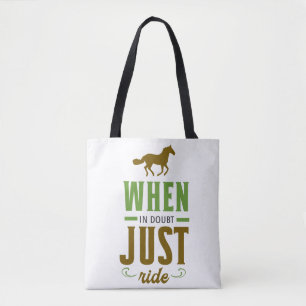 Im Zweifelsfall Reite Einfach Tote Bag Tasche