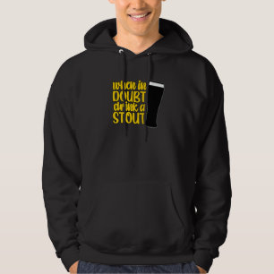 Im Zweifelsfall trinke ein stout Bier Trinkbar IPA Hoodie
