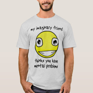 Imaginärer Freund Geistige Probleme Lustiges Shirt