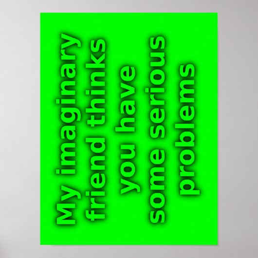 Imaginary Friend Serious Problems Funny Poster (Vorne)