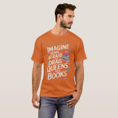 Imagine Being Afraid Of Drag Queens And Books LGBT T-Shirt (Vorne ganz)