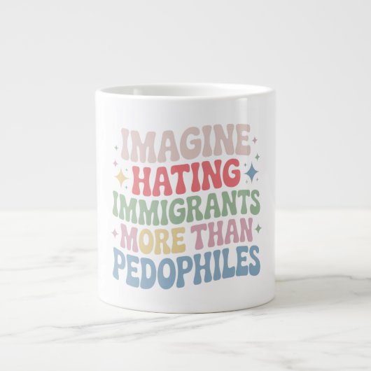 Imagine Hating Immigrants , Human Rights Protest S Jumbo-Tasse (Vorderseite)