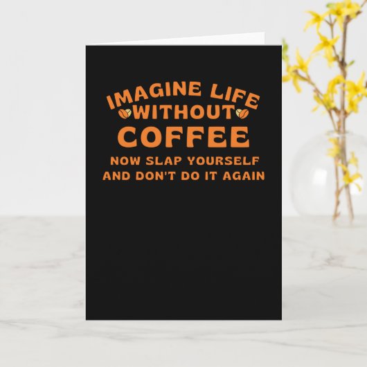 Imagine life without coffee karte (Gelbe Blume)