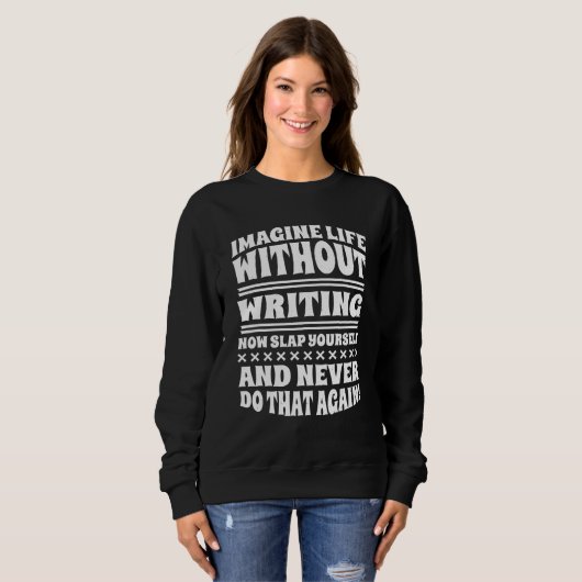 Imagine Life Without Writing Sweatshirt (Vorne ganz)