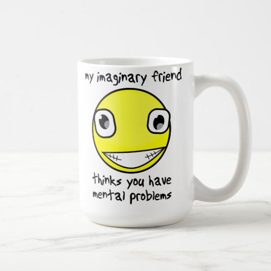 Imaging Friend Mental Problems Funny Mug Kaffeetasse (Rechts)