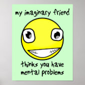 Imaging Friend Mental Problems Funny Poster Sign (Vorne)