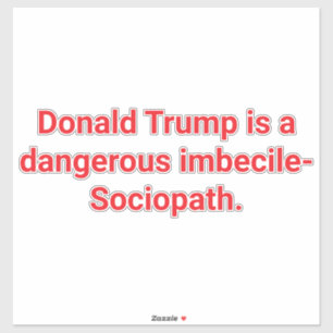 Imbecile-Soziopath Trump Hankamer Artjunkhaus Lieb Aufkleber