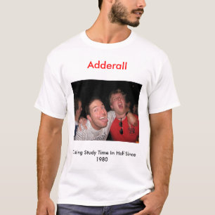 IMG_0512, Adderall, Studien-Zeit zur Hälfte T-Shirt