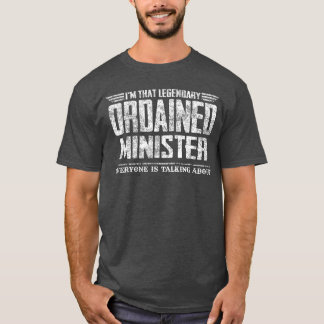 Imhat Legendary Ordained Minister funny T-Shirt