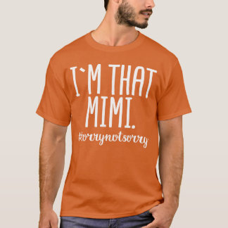 Imhat Mimi Sorry Not Sorry Funny Grandma Gift retr T-Shirt