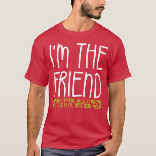Imhe Freund warnt Freund wird betrunken und l fri T-Shirt