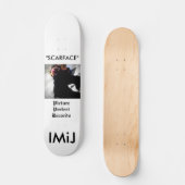 IMiJ, "SCARFACE" Skateboard! Skateboard (Vorderseite)