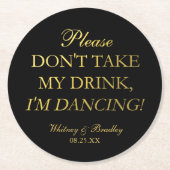 Imitate Gold Foil Nimm meinen Drink nicht, ich tan Runder Pappuntersetzer (Vorderseite)