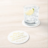 Imitate Gold Foil Nimm meinen Drink nicht, ich tan Runder Pappuntersetzer (Vor Ort)