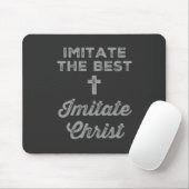 Imitate the best; Imitate Christ Mousepad (Mit Mouse)