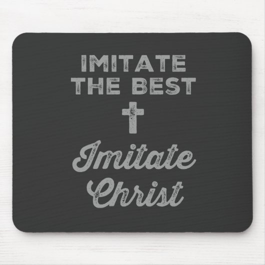 Imitate the best; Imitate Christ Mousepad (Vorne)