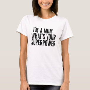IM'M EINE MAMA, WAS IHRE SUPERMACHT IST T-Shirt