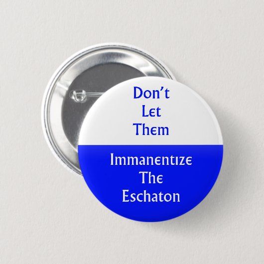 Immanentize das Eschaton Button (Vorne & Hinten)