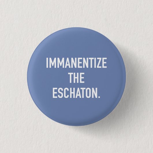 Immanentize der Eschaton kleine Knopf Button (Vorderseite)