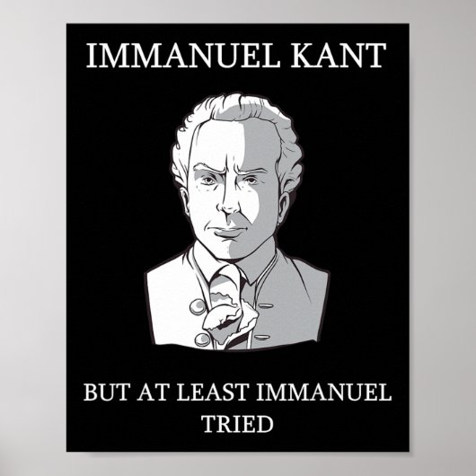Immanuel Kant Funny Philosophy Sprichwort Gift Poster (Vorne)