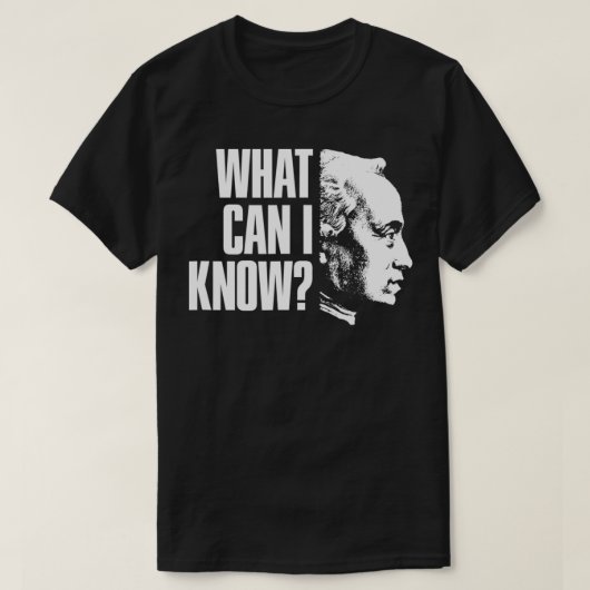 Immanuel Kant Quote What can i know T-Shirt (Design vorne)