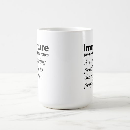 Immature Definition Funny Mug Kaffeetasse (Mittel)