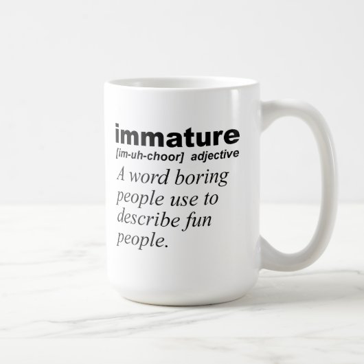 Immature Definition Funny Mug Kaffeetasse (Rechts)