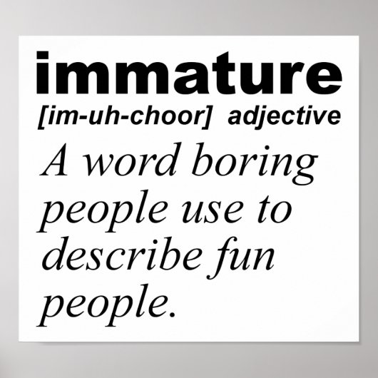 Immature Definition Funny Poster (Vorne)