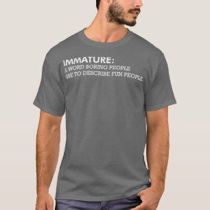 Immature Fun People Funny Definition Beschreibung T-Shirt