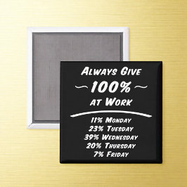 Immer 100% Arbeits-Humor-Magnet geben Magnet
