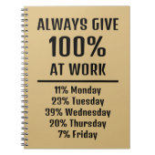 Immer 100% bei der Arbeit Sarcastic Funny geben Notizblock (Vorderseite)