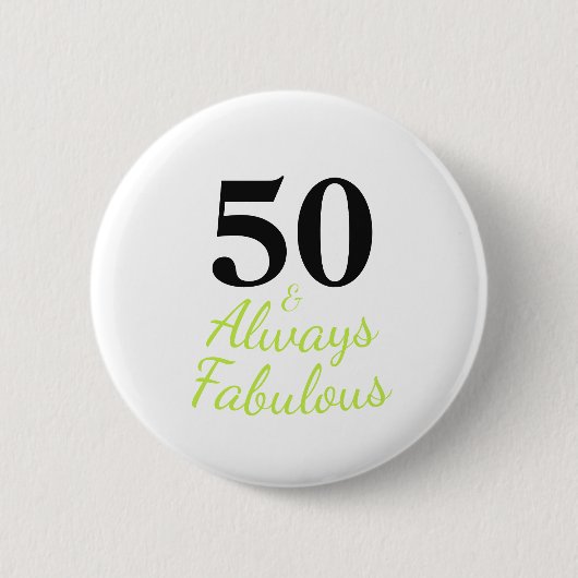 Immer 50 und fantastischer Geburtstag Button (Vorderseite)