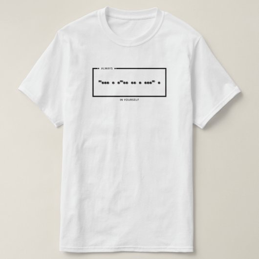 Immer an dich selbst glauben Morsecode T-Shirt (Design vorne)
