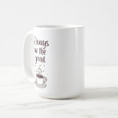 Immer auf dem grindbraunen Liebe Kaffee Kaffeetasse (Vorderseite Links)